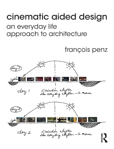 Бумажная книга «Cinematic Aided Design: An Everyday Life Approach to Architecture», автор Франсуа Пенц - фото №1