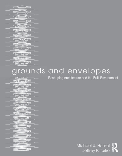 Бумажная книга «Grounds and Envelopes: Reshaping Architecture and the Built Environment», авторов Джеффри П. Турко, Майкл У. Хенсел - фото №1