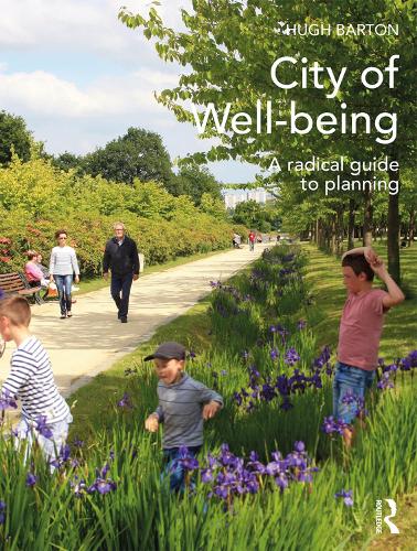 Бумажная книга «City of Well-being: A radical guide to planning», автор Хью Бартон - фото №1
