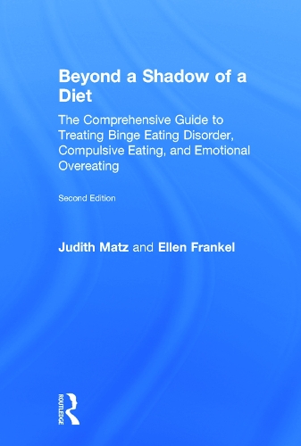 Бумажная книга «Beyond a Shadow of a Diet: The Comprehensive Guide to Treating Binge Eating Disorder, Compulsive Eating, and Emotional Overeating», авторов Эллен Френкель, Джудит Мац - фото №1