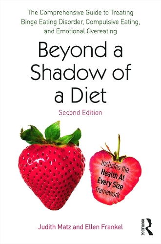 Бумажная книга «Beyond a Shadow of a Diet: The Comprehensive Guide to Treating Binge Eating Disorder, Compulsive Eating, and Emotional Overeating», авторов Эллен Френкель, Джудит Мац - фото №1