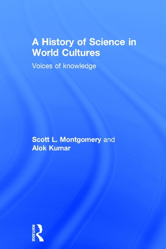 Бумажная книга «A History of Science in World Cultures: Voices of Knowledge», авторов Алок Кумар, Скотт Л. Монтгомери - фото №1