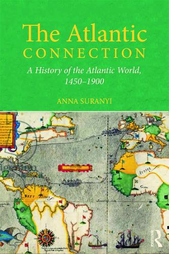 Бумажная книга «The Atlantic Connection: A History of the Atlantic World, 1450-1900», автор Анна Сураньи - фото №1
