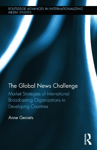 Бумажная книга «The Global News Challenge: Market Strategies of International Broadcasting Organizations in Developing Countries», автор Энн Гениец - фото №1