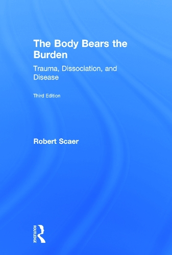 Бумажная книга «The Body Bears the Burden: Trauma, Dissociation, and Disease», автор Роберт Скаер - фото №1