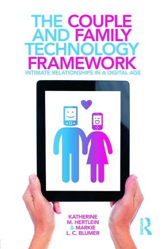 Бумажная книга «The Couple and Family Technology Framework: Intimate Relationships in a Digital Age», авторов Кэтрин М. Хертлейн, Марки Л. К. Блюмер - фото №1