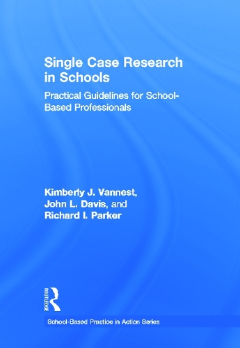 Паперова книга «Single Case Research in Schools: Practical Guidelines for School-Based Professionals», авторів Джон Л. Девіс, Кімберлі Дж. Ваннест, Річард І. Паркер - фото №1