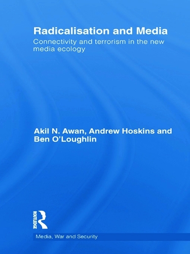 Бумажная книга «Radicalisation and Media: Connectivity and Terrorism in the New Media Ecology», авторов Акил Аван, Эндрю Хоскинс, Бен О'Лафлин - фото №1