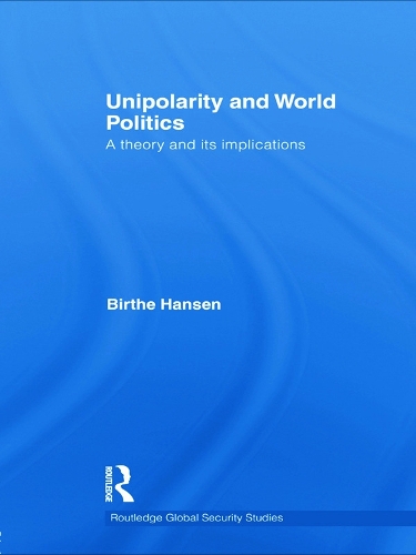 Бумажная книга «Unipolarity and World Politics: A Theory and its Implications», автор Бирте Хансен - фото №1