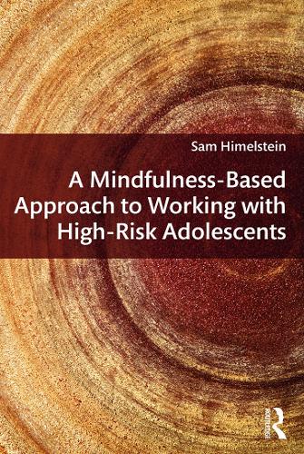 Бумажная книга «A Mindfulness-Based Approach to Working with High-Risk Adolescents», автор Сэм Химельштейн - фото №1
