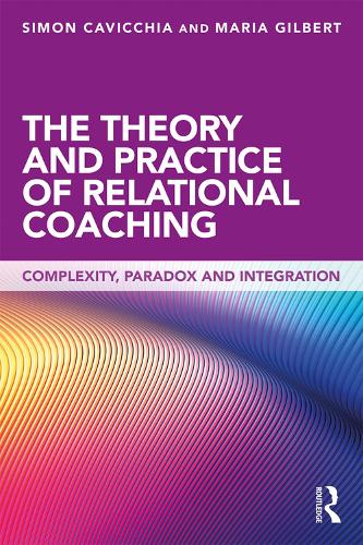 Бумажная книга «The Theory and Practice of Relational Coaching: Complexity, Paradox and Integration», авторов Мария Гилберт, Саймон Кавиккиа - фото №1