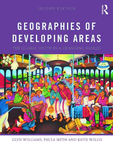 Бумажная книга «Geographies of Developing Areas: The Global South in a Changing World», авторов Глин Уильямс, Кэти Уиллис, Пола Мет - фото №1