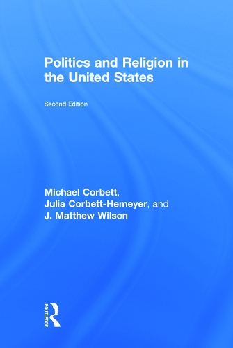 Паперова книга «Politics and Religion in the United States», авторів Дж. Метью Вілсон, Джулія Корбетт-Хемаєр, Майкл Корбетт - фото №1