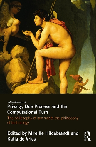 Бумажная книга «Privacy, Due Process and the Computational Turn: The Philosophy of Law Meets the Philosophy of Technology» - фото №1