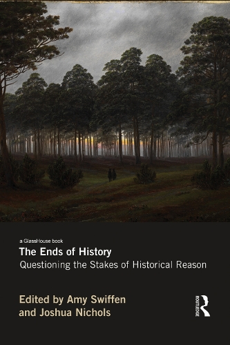 [object Object] «The Ends of History: Questioning the Stakes of Historical Reason» - фото №1