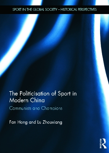 Бумажная книга «The Politicisation of Sport in Modern China: Communists and Champions», авторов Фань Хун, Лу Чжоусян - фото №1