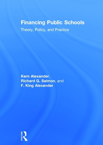 Бумажная книга «Financing Public Schools: Theory, Policy, and Practice», авторов Ф. Кинг Александр, Керн Александер, Ричард Г. Салмон - фото №1