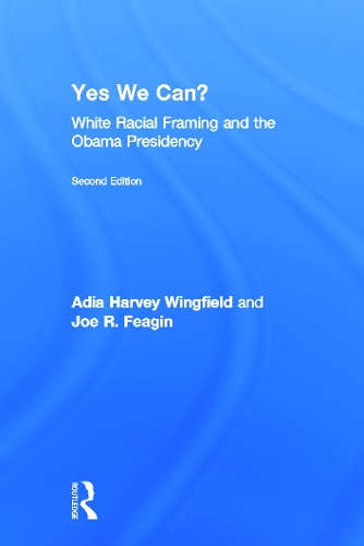 Бумажная книга «Yes We Can?: White Racial Framing and the Obama Presidency», авторов Адия Харви-Уингфилд, Джо Фейгин - фото №1
