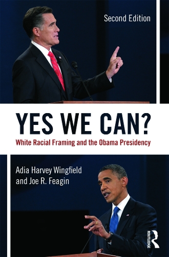Бумажная книга «Yes We Can?: White Racial Framing and the Obama Presidency», авторов Адия Харви-Уингфилд, Джо Фейгин - фото №1