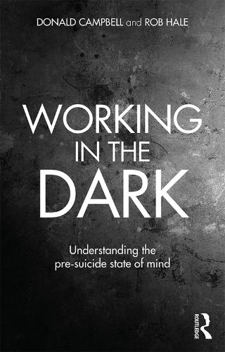Бумажная книга «Working in the Dark: Understanding the pre-suicide state of mind», авторов Дональд Кэмпбелл, Роб Хейл - фото №1