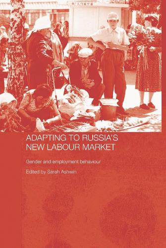 Бумажная книга «Adapting to Russia's New Labour Market: Gender and Employment Behaviour» - фото №1