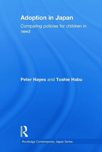 Паперова книга «Adoption in Japan: Comparing Policies for Children in Need», авторів Пітер Хейс, Тошіе Хабу - фото №1