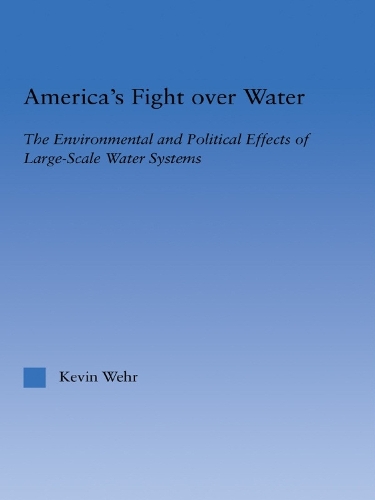 Бумажная книга «America's Fight Over Water: The Environmental and Political Effects of Large-Scale Water Systems», автор Кевин Уэр - фото №1