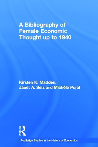 Паперова книга «A Bibliography of Female Economic Thought up to 1940», авторів Джанет Сейз, Кірстен Медден, Мішель Пужоль - фото №1