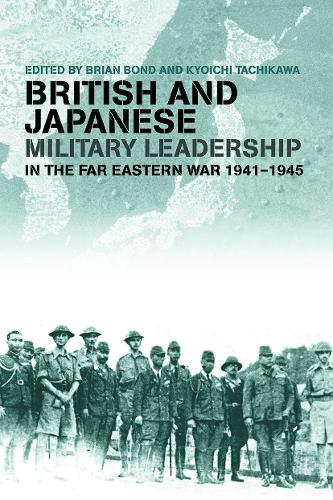 Паперова книга «British and Japanese Military Leadership in the Far Eastern War, 1941-45» - фото №1
