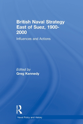 Паперова книга «British Naval Strategy East of Suez, 1900-2000: Influences and Actions» - фото №1