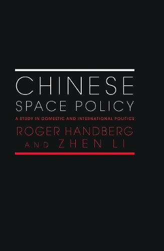 Бумажная книга «Chinese Space Policy: A Study in Domestic and International Politics», авторов Роджер Хандберг, Чжэнь Ли - фото №1