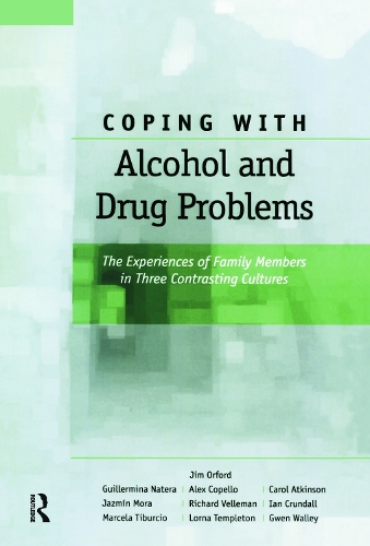 Бумажная книга «Coping with Alcohol and Drug Problems: The Experiences of Family Members in Three Contrasting Cultures», авторов Алекс Копелло, Кэрол Аткинсон, Гильермина Натера, Гвен Уолли, Ян Крондалл, Джазмин Мора, Джим Орфорд, Лорна Темплтон, Марсела Тибурсио, Ричард Веллеман - фото №1