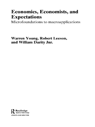 Бумажная книга «Economics, Economists and Expectations: From Microfoundations to Macroapplications», авторов Роберт Лисон, Уоррен Янг, Уильям Дэрити - фото №1
