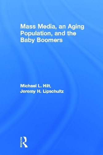 Бумажная книга «Mass Media, An Aging Population, and the Baby Boomers», авторов Джереми Х. Липшульц, Майкл Л. Хилт - фото №1