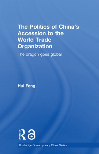 Бумажная книга «The Politics of China's Accession to the World Trade Organization: The Dragon Goes Global», автор Хуэй Фэн - фото №1
