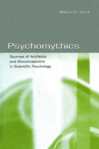 Бумажная книга «Psychomythics: Sources of Artifacts and Misconceptions in Scientific Psychology», автор Уильям Р. Уттал - фото №1