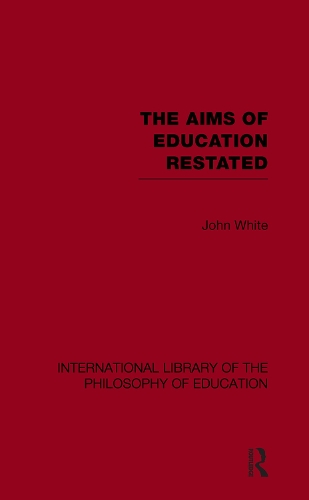 Бумажная книга «The Aims of Education Restated (International Library of the Philosophy of Education Volume 22)», автор Джон Уайт - фото №1