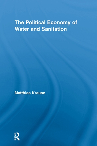 Бумажная книга «The Political Economy of Water and Sanitation», автор Маттиас Краузе - фото №1