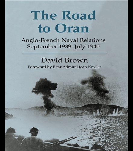 Бумажная книга «The Road to Oran: Anglo-French Naval Relations, September 1939-July 1940», автор Дэвид Браун - фото №1