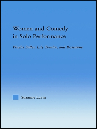 Бумажная книга «Women and Comedy in Solo Performance: Phyllis Diller, Lily Tomlin and Roseanne», автор Сюзанна Лавин - фото №1