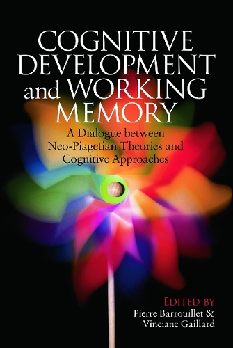 Паперова книга «Cognitive Development and Working Memory: A Dialogue between Neo-Piagetian Theories and Cognitive Approaches» - фото №1