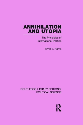 Бумажная книга «Annihilation and Utopia (Routledge Library Editions: Political Science Volume 8)», автор Эррол Э. Харрис - фото №1