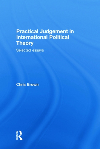 Бумажная книга «Practical Judgement in International Political Theory: Selected Essays», автор Крис Браун - фото №1
