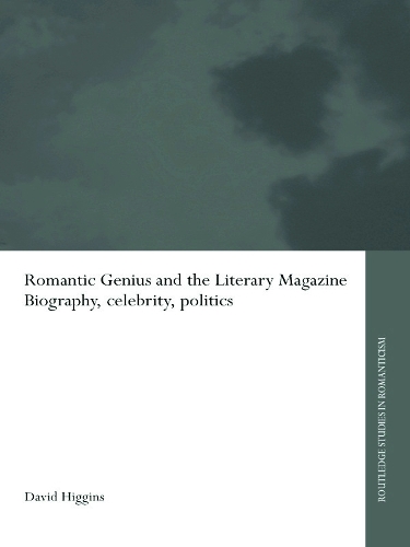 Бумажная книга «Romantic Genius and the Literary Magazine: Biography, Celebrity, Politics», автор Дэвид Хиггинс - фото №1