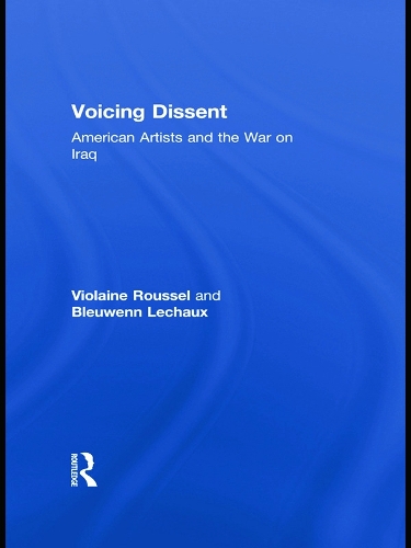 Бумажная книга «Voicing Dissent: American Artists and the War on Iraq», авторов Блювенн Лешо, Виолен Руссель - фото №1