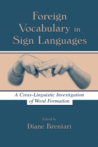 Бумажная книга «Foreign Vocabulary in Sign Languages: A Cross-Linguistic Investigation of Word Formation» - фото №1