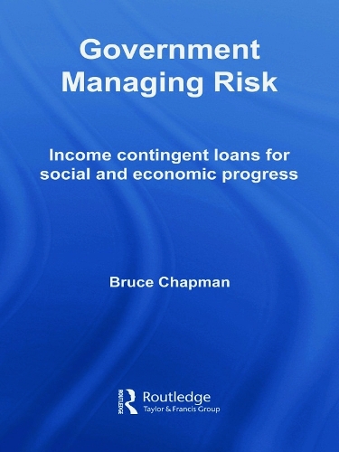 Паперова книга «Government Managing Risk: Income Contingent Loans for Social and Economic Progress», автор Брюс Чепмен - фото №1