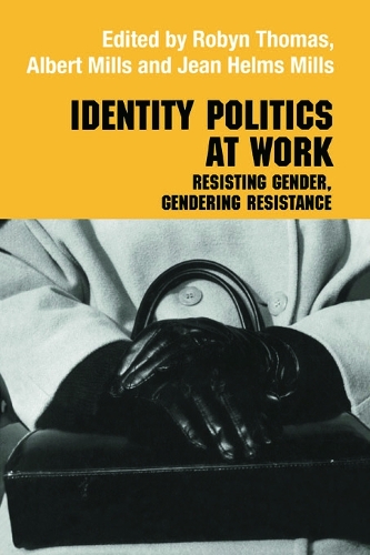 Паперова книга «Identity Politics at Work: Resisting Gender, Gendering Resistance», авторів Альберт Дж. Міллс, Жан Хелмс Міллс, Робін Томас - фото №1