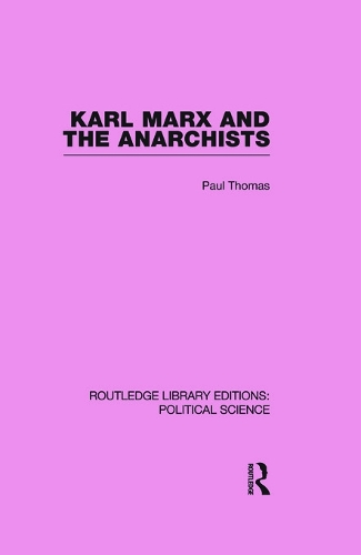 Бумажная книга «Karl Marx and the Anarchists Library Editions: Political Science Volume 60», автор Пол Томас - фото №1