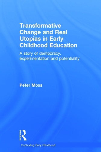 Бумажная книга «Transformative Change and Real Utopias in Early Childhood Education: A story of democracy, experimentation and potentiality», автор Питер Мосс - фото №1
